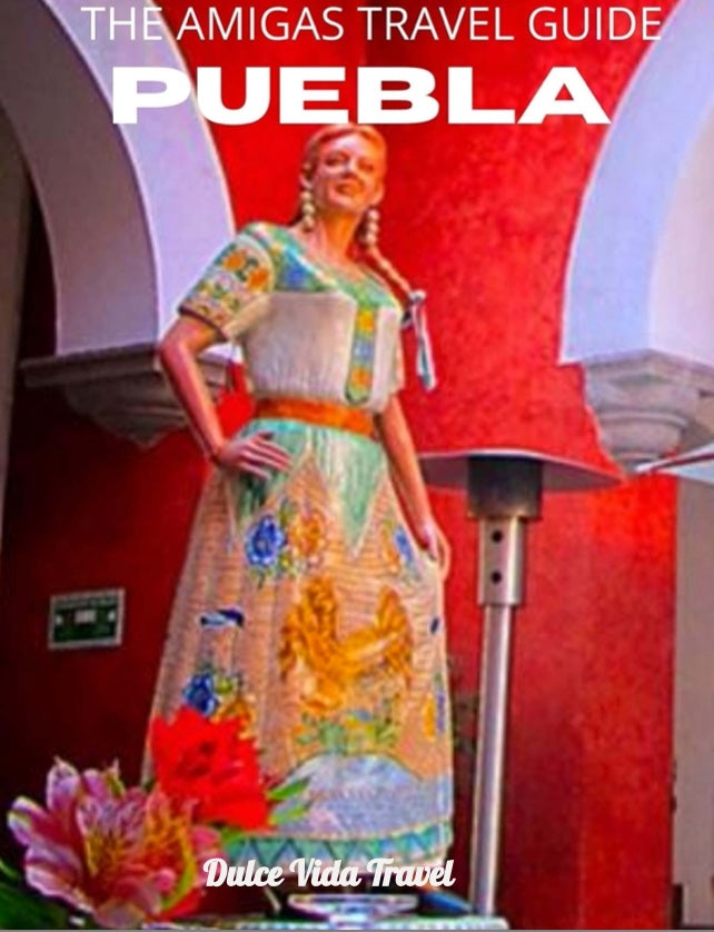 Amigas Guide to Puebla MX