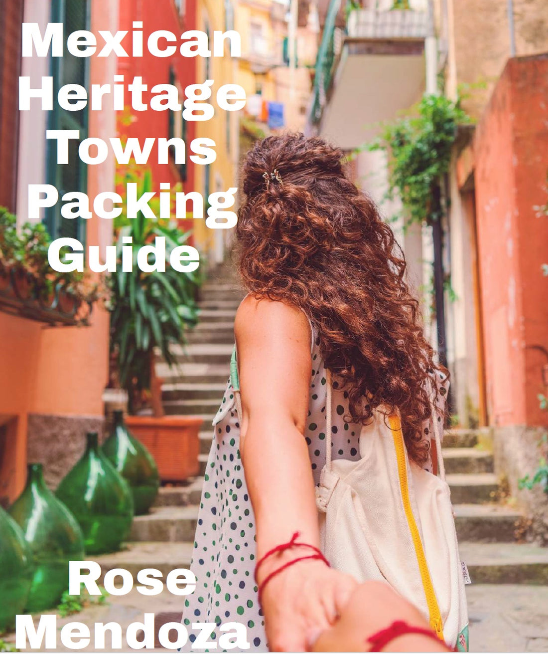 6 Essential Packing Tips for a Safe and Enjoyable Visit to a Mexican Heritage Town