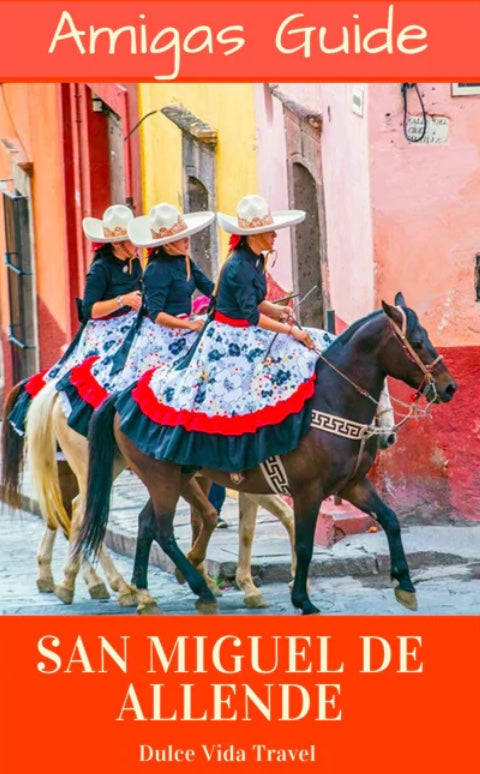 Free - Amigas Guide to San Miguel de Allende